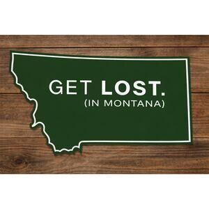Get Lost In Montana Sign Travel Camp Hike Highway Road Interstate Freeway